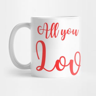 All you need is love - Valentines day - love Mug